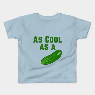 As Cool As a Cucumber Kids T-Shirt